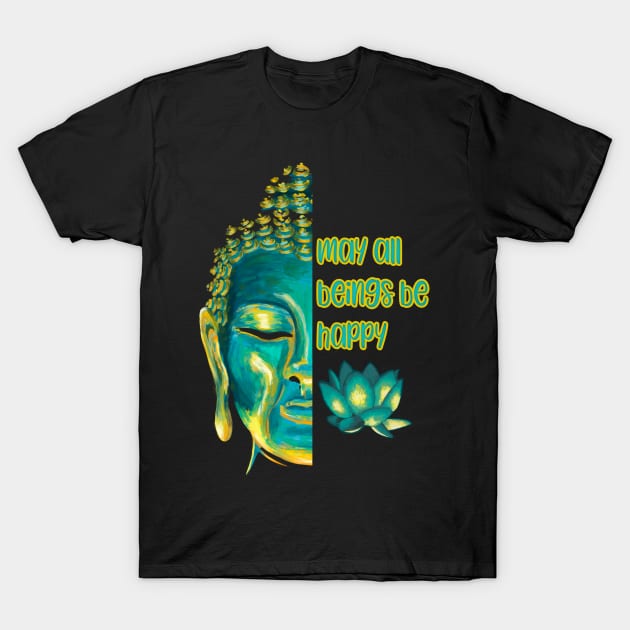 May All Beings Be Happy Metta Lovingkindness Buddha Art T-Shirt by Get Hopped Apparel